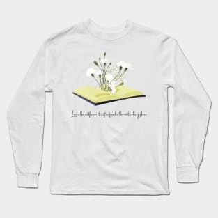Love is like wildflowers it's often found in the most unlikely places Long Sleeve T-Shirt